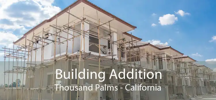Building Addition Thousand Palms - California