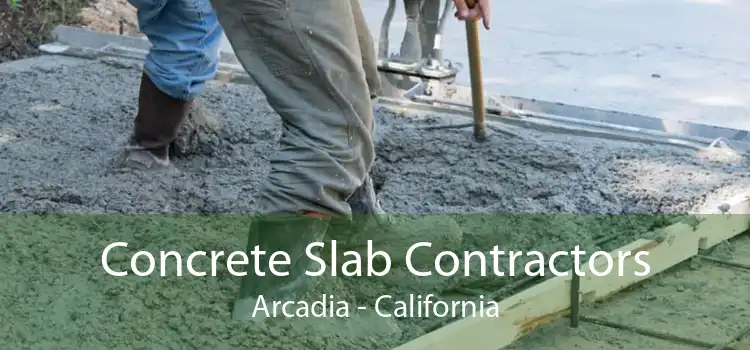 Concrete Slab Contractors Arcadia - California