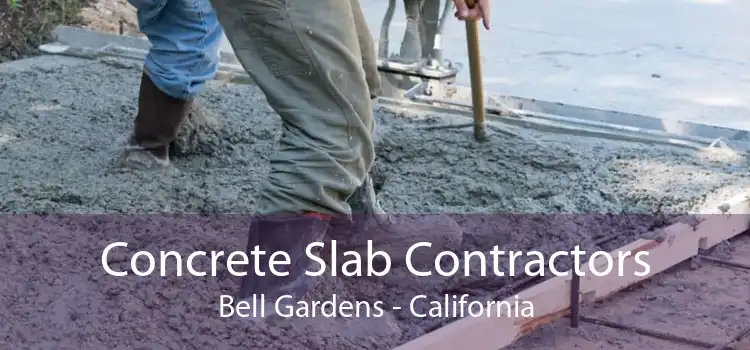 Concrete Slab Contractors Bell Gardens - California