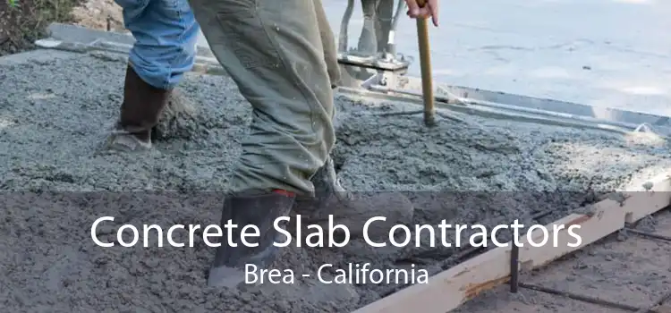Concrete Slab Contractors Brea - California