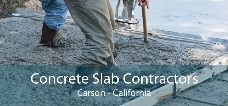 Concrete Slab Contractors Carson - California
