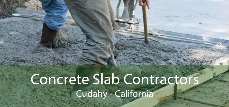 Concrete Slab Contractors Cudahy - California