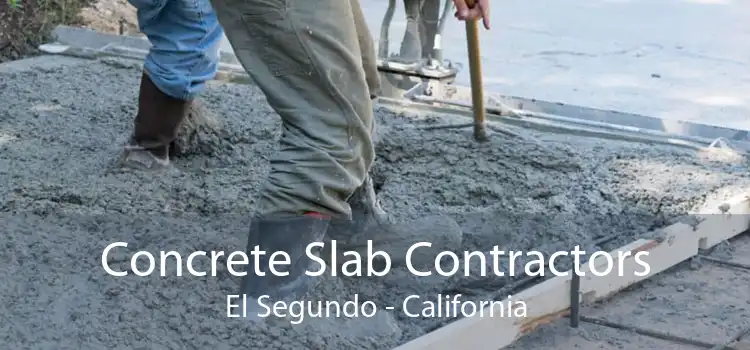 Concrete Slab Contractors El Segundo - California