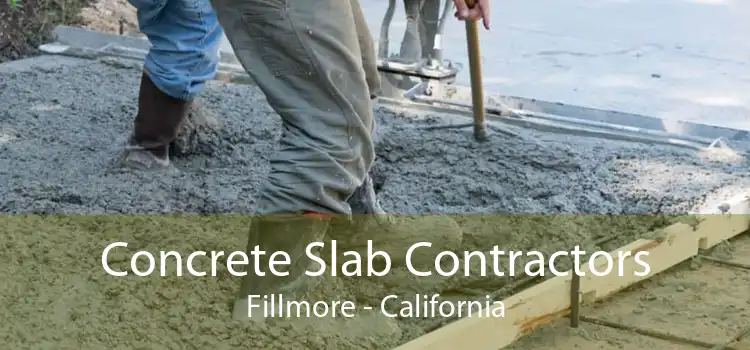 Concrete Slab Contractors Fillmore - California