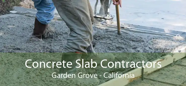 Concrete Slab Contractors Garden Grove - California