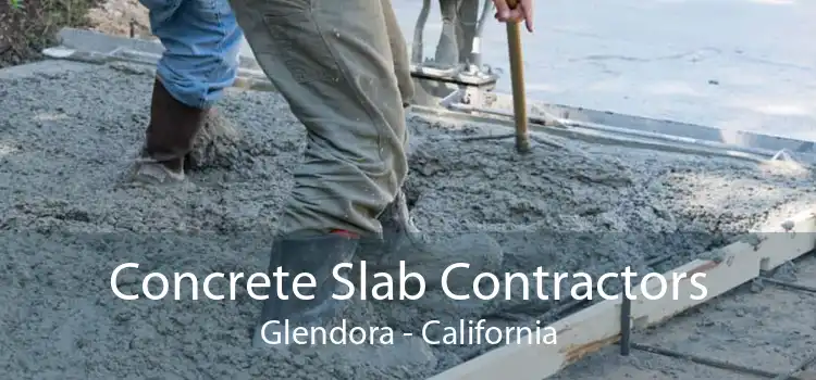 Concrete Slab Contractors Glendora - California
