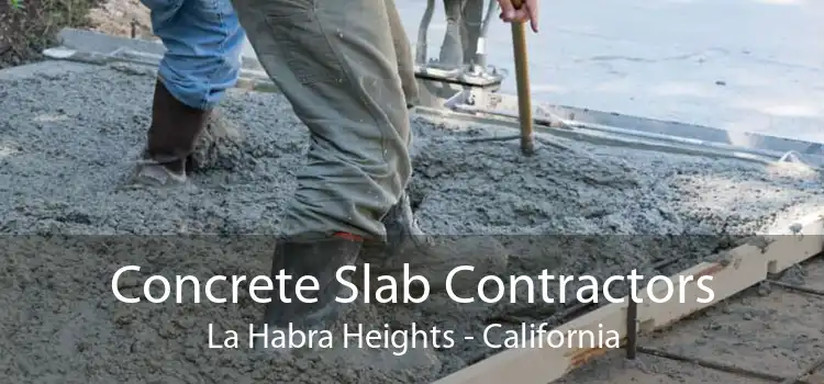 Concrete Slab Contractors La Habra Heights - California