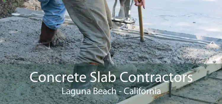 Concrete Slab Contractors Laguna Beach - California
