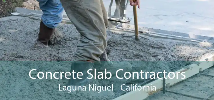 Concrete Slab Contractors Laguna Niguel - California
