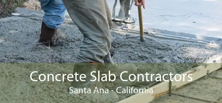 Concrete Slab Contractors Santa Ana - California