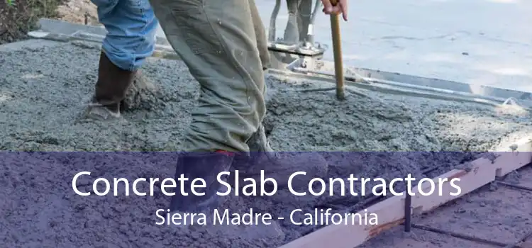 Concrete Slab Contractors Sierra Madre - California