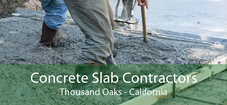 Concrete Slab Contractors Thousand Oaks - California