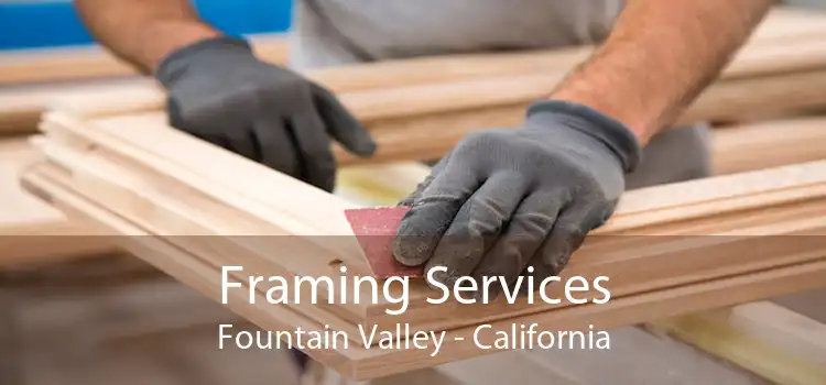 Framing Services Fountain Valley - California