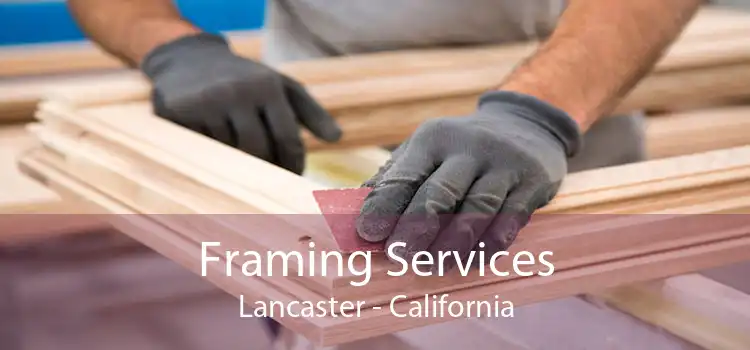 Framing Services Lancaster - California