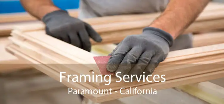 Framing Services Paramount - California