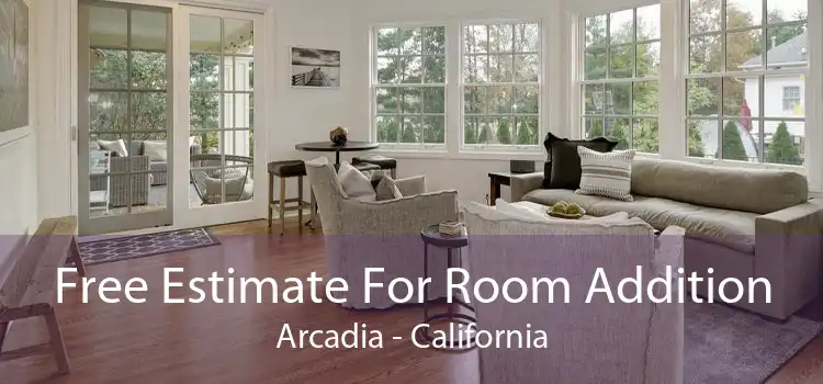 Free Estimate For Room Addition Arcadia - California