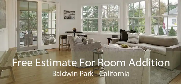 Free Estimate For Room Addition Baldwin Park - California