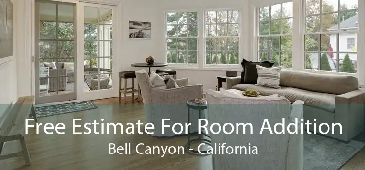 Free Estimate For Room Addition Bell Canyon - California