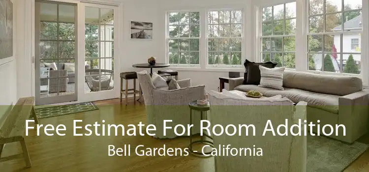 Free Estimate For Room Addition Bell Gardens - California