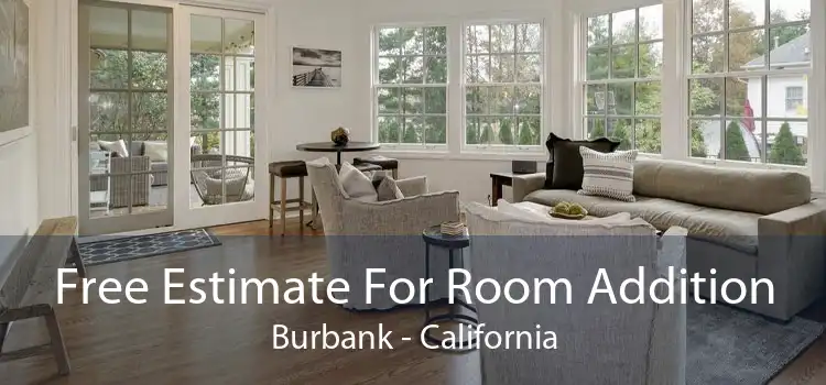 Free Estimate For Room Addition Burbank - California