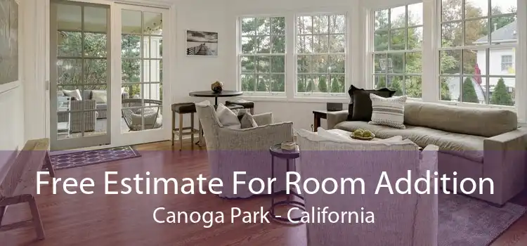 Free Estimate For Room Addition Canoga Park - California