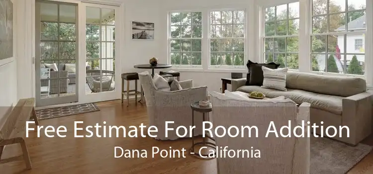 Free Estimate For Room Addition Dana Point - California