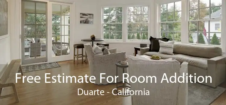 Free Estimate For Room Addition Duarte - California