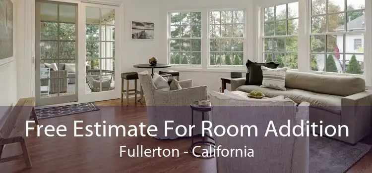 Free Estimate For Room Addition Fullerton - California