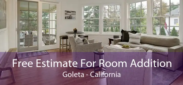 Free Estimate For Room Addition Goleta - California