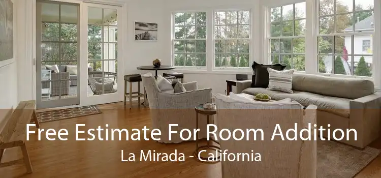 Free Estimate For Room Addition La Mirada - California