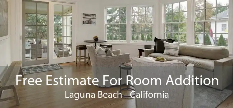 Free Estimate For Room Addition Laguna Beach - California