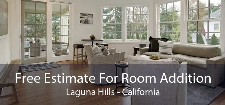 Free Estimate For Room Addition Laguna Hills - California