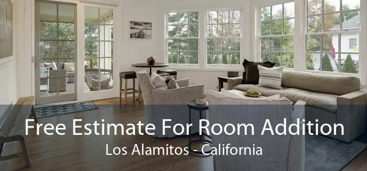 Free Estimate For Room Addition Los Alamitos - California