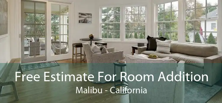 Free Estimate For Room Addition Malibu - California