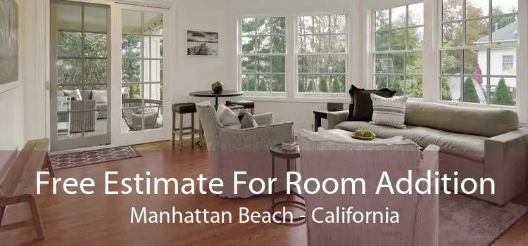 Free Estimate For Room Addition Manhattan Beach - California