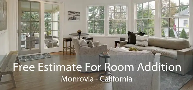 Free Estimate For Room Addition Monrovia - California