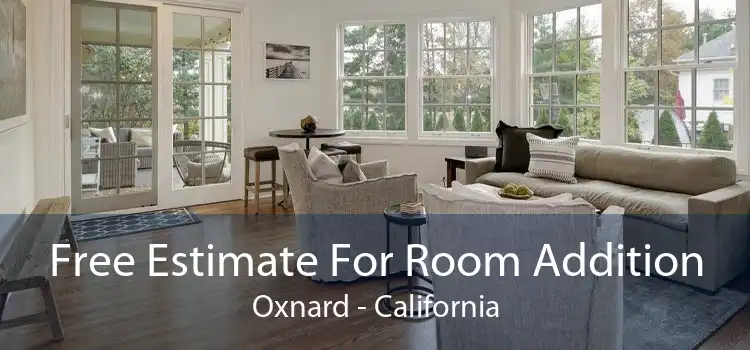 Free Estimate For Room Addition Oxnard - California