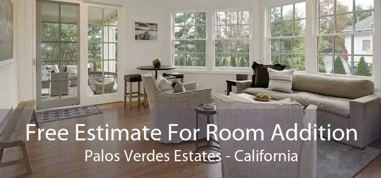 Free Estimate For Room Addition Palos Verdes Estates - California