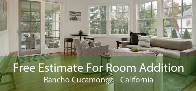 Free Estimate For Room Addition Rancho Cucamonga - California