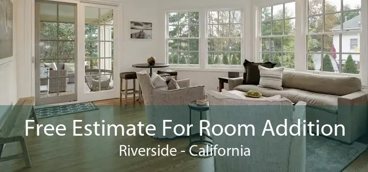 Free Estimate For Room Addition Riverside - California