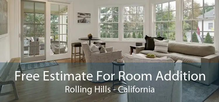 Free Estimate For Room Addition Rolling Hills - California