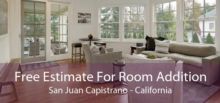 Free Estimate For Room Addition San Juan Capistrano - California