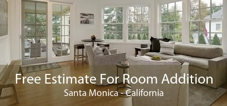 Free Estimate For Room Addition Santa Monica - California