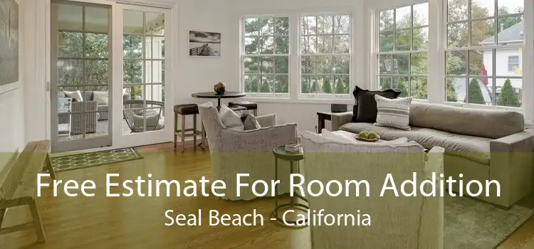 Free Estimate For Room Addition Seal Beach - California