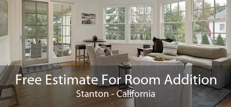 Free Estimate For Room Addition Stanton - California