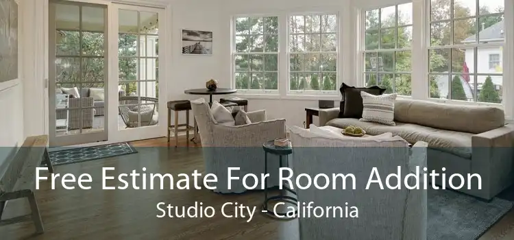 Free Estimate For Room Addition Studio City - California