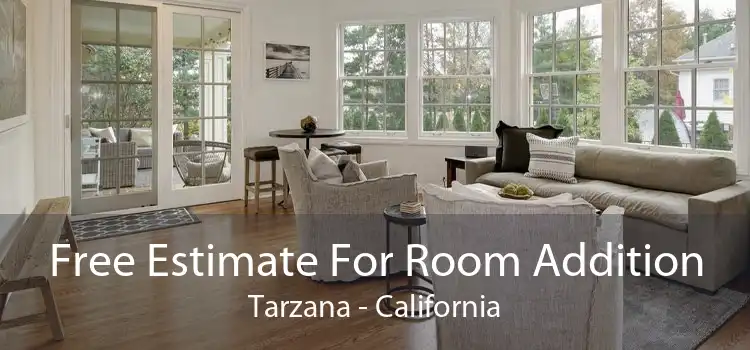 Free Estimate For Room Addition Tarzana - California