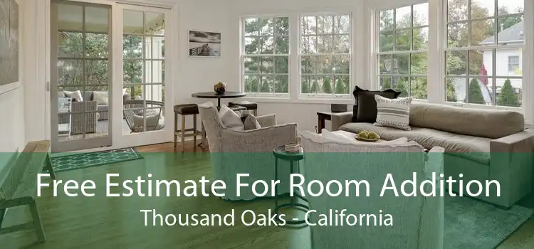 Free Estimate For Room Addition Thousand Oaks - California