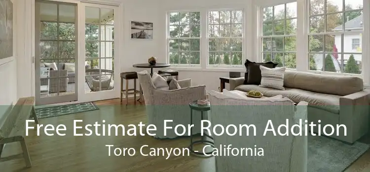 Free Estimate For Room Addition Toro Canyon - California