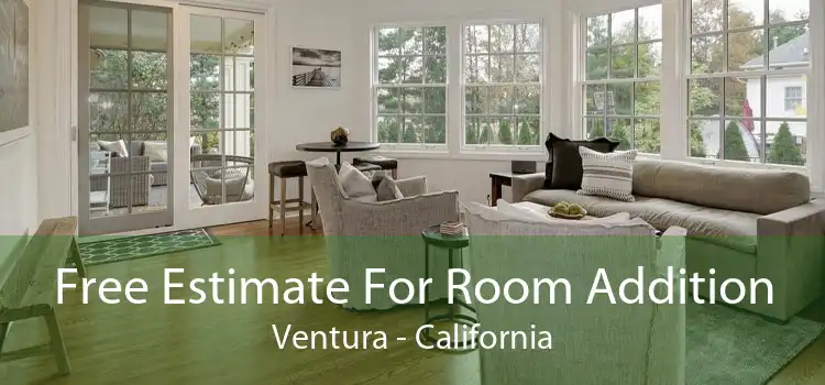 Free Estimate For Room Addition Ventura - California